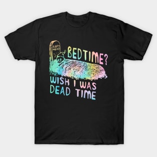 Bedtime Wish I Was Dead Time T-Shirt